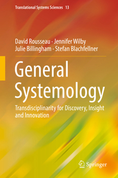 Hardcover General Systemology: Transdisciplinarity for Discovery, Insight and Innovation Book