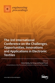 Hardcover The 3rd International Conference on the Challenges, Opportunities, Innovations and Applications in Electronic Textiles Book