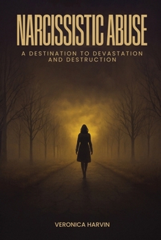 Paperback Narcissistic Abuse: A Destination to Devastation and Destruction Book