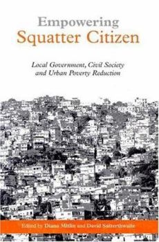 Empowering Squatter Citizen: Local Government, Civil Society and Urban Poverty Reduction