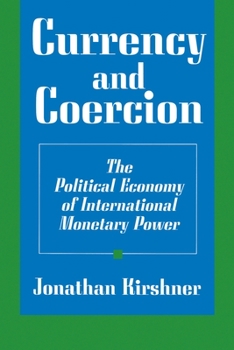 Paperback Currency and Coercion: The Political Economy of International Monetary Power Book