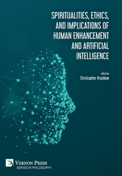 Hardcover Spiritualities, ethics, and implications of human enhancement and artificial intelligence Book