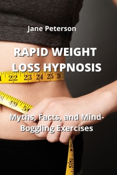 Paperback Rapid Weight Loss Hypnosis: Myths, Facts, and Mind-Boggling Exercises Book