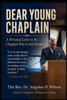 Dear Young Chaplain: A Personal Letter to the chaplain who is still becoming.