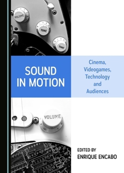 Hardcover Sound in Motion: Cinema, Videogames, Technology and Audiences Book
