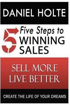 Paperback Five Steps to Winning Sales: Sell More, Live Better Book