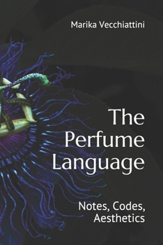 Paperback The Perfume Language: Notes, Codes, Aesthetics Book