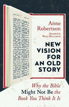 Paperback New Vision for an Old Story: Why the Bible Might Not Be the Book You Think It Is Book