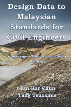 Paperback Design Data to Malaysian Standards for Civil Engineer: -Sewerage -Water Reticulation -Drainage Book