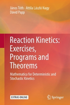 Paperback Reaction Kinetics: Exercises, Programs and Theorems: Mathematica for Deterministic and Stochastic Kinetics Book