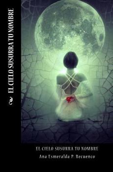 Paperback El Cielo Susurra Tu Nombre [Spanish] Book