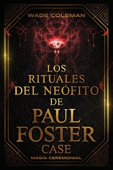 Paperback Los Rituales del Neófito de Paul Foster Case: Magia Ceremonial [Spanish] Book