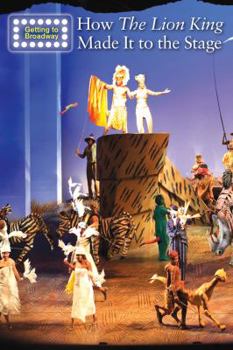 How the Lion King Made It to the Stage - Book  of the Getting to Broadway