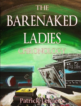 Paperback The Barenaked Ladies Chronology Book