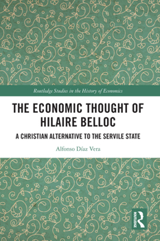 The Economic Thought of Hilaire Belloc: A Christian Alternative to the Servile State