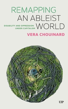 Hardcover Remapping an Ableist World: Disability and Oppression Under Capitalism Book