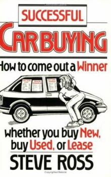 Hardcover Successful Car Buying: How to Come Out a Winner, Whether You Buy New, Buy Used, or Lease Book