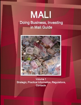 Paperback Mali: Doing Business, Investing in Mali Guide Volume 1 Strategic, Practical Information, Regulations, Contacts Book