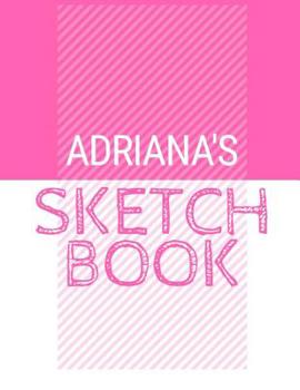 Paperback Adriana's Sketchbook: Personalized names sketchbook with name: 120 Pages Book