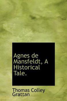 Hardcover Agnes de Mansfeldt, a Historical Tale. Book
