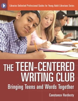 Paperback The Teen-Centered Writing Club: Bringing Teens and Words Together Book