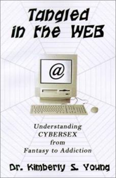 Paperback Tangled in the Web: Understanding Cybersex from Fantasy to Addiction Book