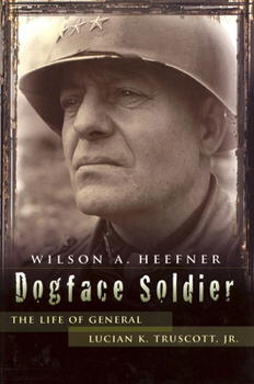 Hardcover Dogface Soldier: The Life of General Lucian K. Truscott, Jr. Volume 1 Book