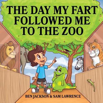 The Day My Fart Followed Me To The Zoo - Book #6 of the Timmy and the Little Fart