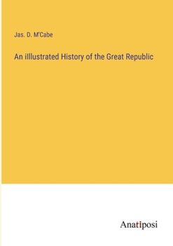 Paperback An iIllustrated History of the Great Republic Book