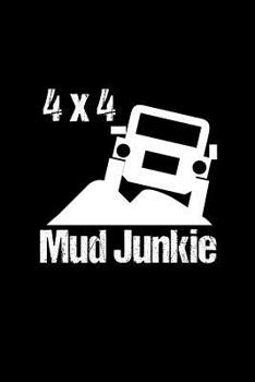 Paperback 4 X 4 Mud Junkie: A Notebook for Off Roaders Book