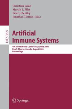 Paperback Artificial Immune Systems: 4th International Conference, Icaris 2005, Banff, Alberta, Canada, August 14-17, 2005, Proceedings Book