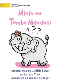 Paperback Curious Baby Elephant - Mtoto wa Tembo Mdadasi [Swahili] Book