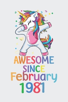 Paperback Awesome Since February 1981 Notebook Unicorn Dabbing, Birthday Unicorn, Cute Happy Birthday Dabbing Unicorn Birthday Gift: Lined Notebook / Journal Gi Book