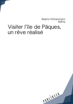Paperback Visiter l'île de Pâques, un rêve réalisé [French] Book