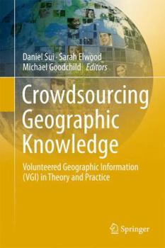 Hardcover Crowdsourcing Geographic Knowledge: Volunteered Geographic Information (Vgi) in Theory and Practice Book