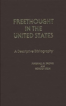 Hardcover Freethought in the United States: A Descriptive Bibliography Book