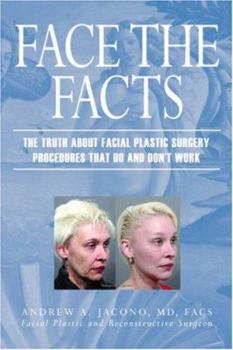 Paperback Face the Facts: The Truth About Facial Plastic Surgery Procedures That Do and Don't Work Book