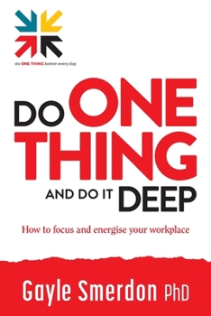 Paperback Do ONE THING and Do it Deep: How to focus and energise your workplace Book
