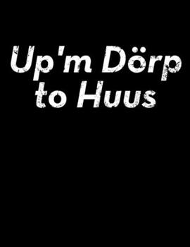 Up'm D�rp to Huus: Jahreskalender 2020 Kalender Notizbuch A4 f�r stolzer Dorfkinder vom Dorf aus Norddeutschland