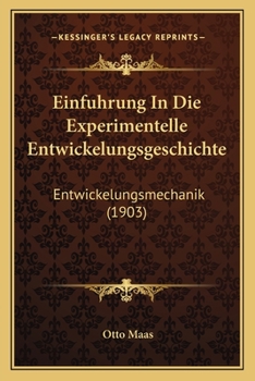 Paperback Einfuhrung In Die Experimentelle Entwickelungsgeschichte: Entwickelungsmechanik (1903) [German] Book