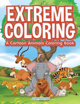 Paperback Extreme Coloring: A Cartoon Animals Coloring Book