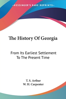 Paperback The History Of Georgia: From Its Earliest Settlement To The Present Time Book