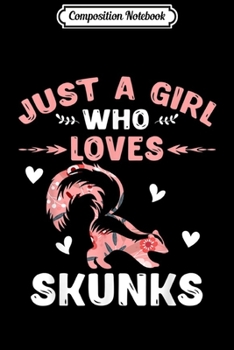 Paperback Composition Notebook: Just A Girl Who Loves Skunks Skunk Owner Lover Gift Journal/Notebook Blank Lined Ruled 6x9 100 Pages Book