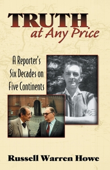 Paperback Truth At Any Price: A Reporter's Six Decades on Five Continents Book