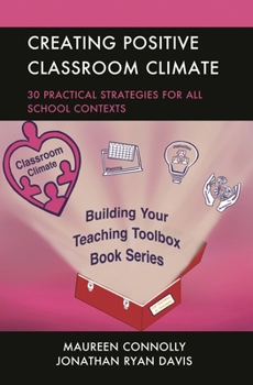 Paperback Creating Positive Classroom Climate: 30 Practical Strategies for All School Contexts Book