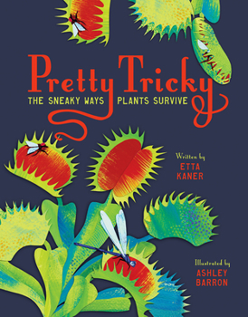 Hardcover Pretty Tricky: The Sneaky Ways Plants Survive Book