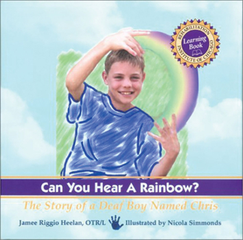 Hardcover Can You Hear a Rainbow?: The Story of a Deaf Boy Named Chris, a Rehabilitation Institute of Chicago Learning Book
