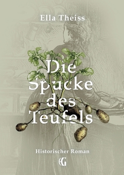 Die Spucke des Teufels: Historischer Roman