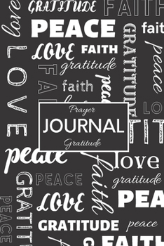 Journal: Daily Gratitude/Prayer Journal for Peace, Happiness, and Ways to Praise the Lord Black with White Word Montage