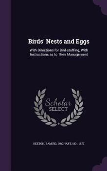 Hardcover Birds' Nests and Eggs: With Directions for Bird-stuffing, With Instructions as to Their Management Book